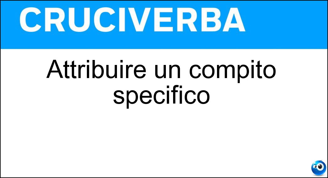 Attribuire un compito specifico