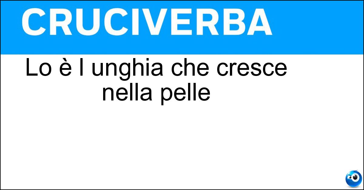 Soluzione Lo è l unghia che cresce nella pelle - Incarnita