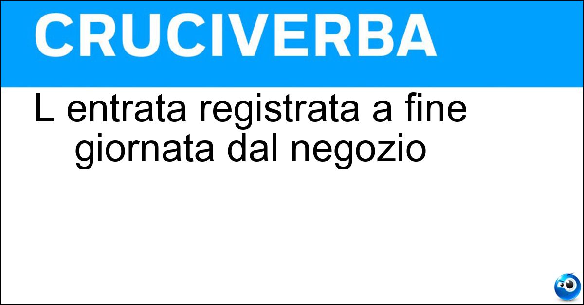 Soluzione L entrata registrata a fine giornata dal negozio - Incasso