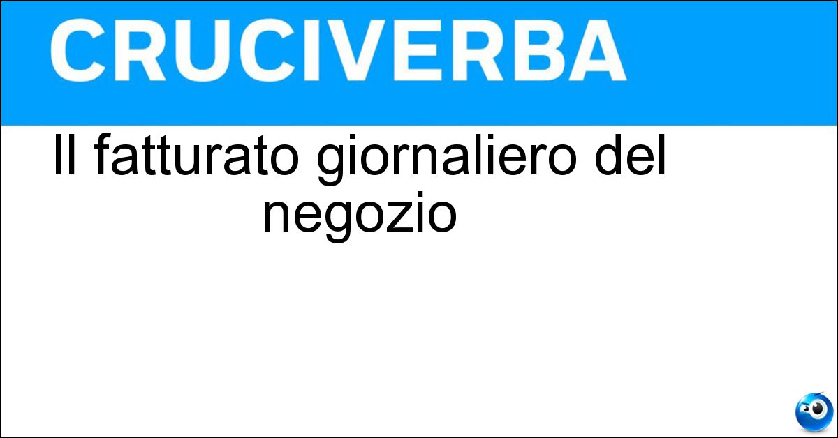Il fatturato giornaliero del negozio Soluzione Il fatturato giornaliero del negozio - Incasso