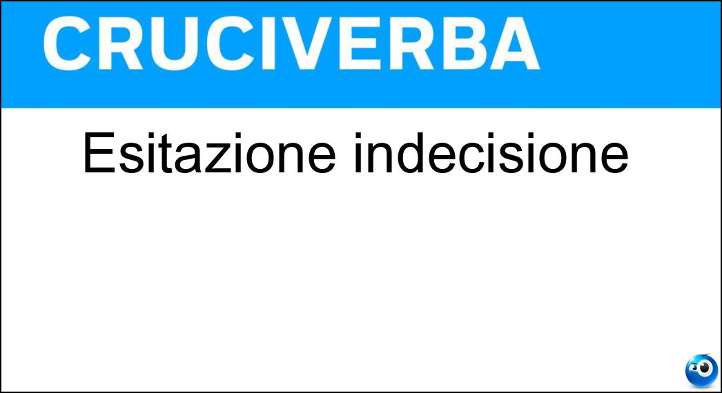 esitazione indecisione