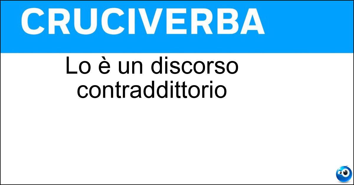 Lo è un discorso contraddittorio Soluzione Lo è un discorso contraddittorio - Incoerente