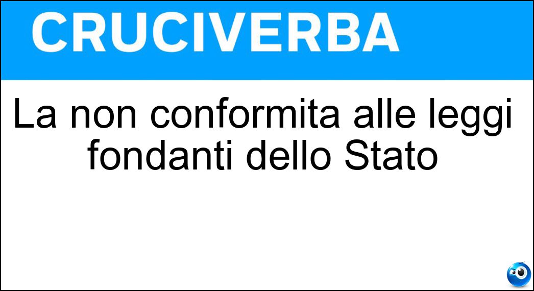 Soluzione La non conformità alle leggi fondanti dello Stato - Incostituzionalità