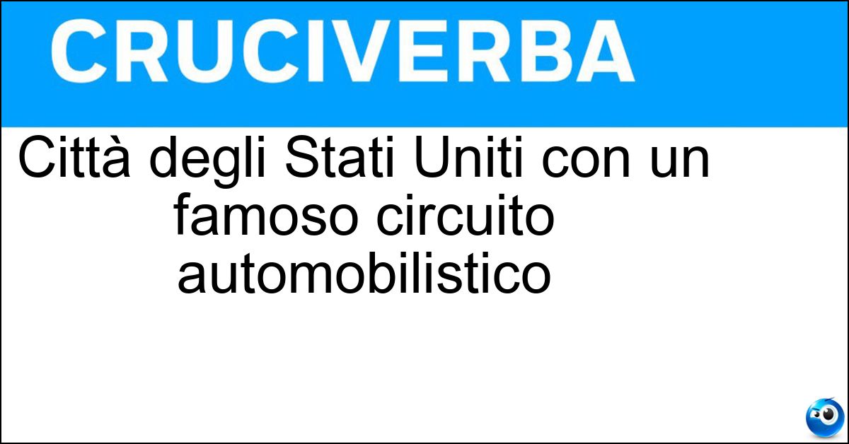 Città degli Stati Uniti con un famoso circuito automobilistico Soluzione Città degli Stati Uniti con un famoso circuito automobilistico - Indianapolis