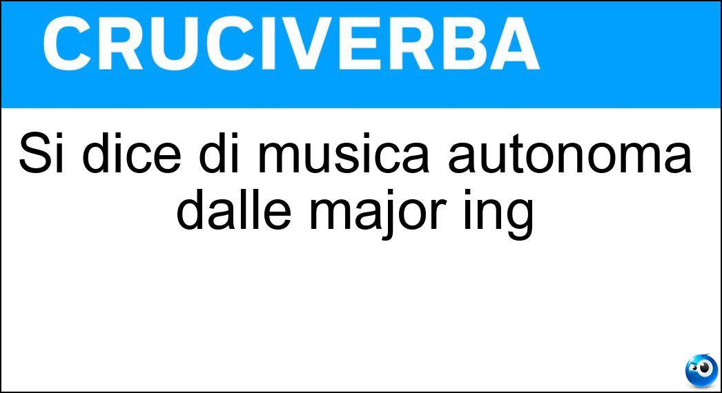 Soluzione Si dice di musica autonoma dalle major ing - Indie