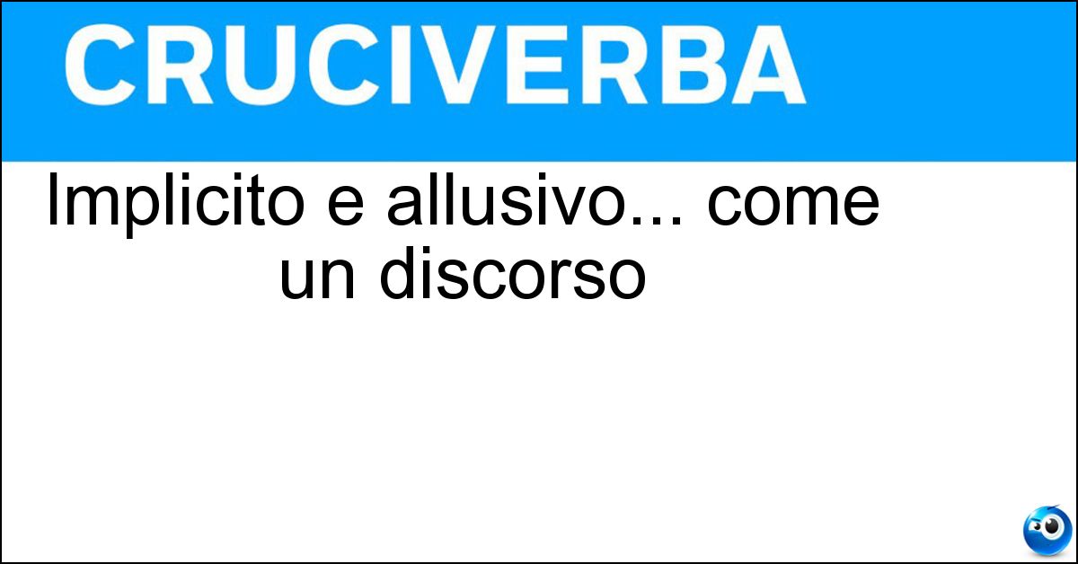 Soluzione Implicito e allusivo... come un discorso - Indiretto