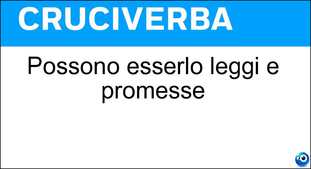 Possono esserlo leggi e promesse Soluzione Possono esserlo leggi e promesse - Infrante