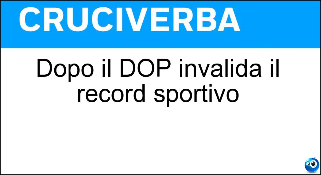 Dopo il DOP invalida il record sportivo Soluzione Dopo il DOP invalida il record sportivo - Ing