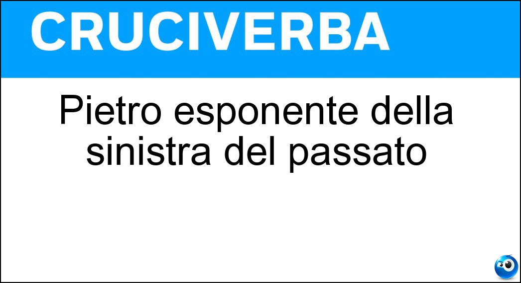 Soluzione Pietro esponente della sinistra del passato - Ingrao