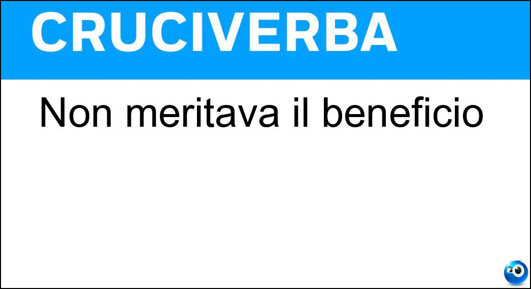 Non meritava il beneficio