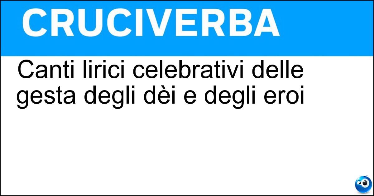 Canti lirici celebrativi delle gesta degli dèi e degli eroi Soluzione Canti lirici celebrativi delle gesta degli dèi e degli eroi - Inni