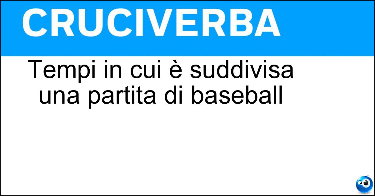 Tempi in cui è suddivisa una partita di baseball Soluzione Tempi in cui è suddivisa una partita di baseball - Inning