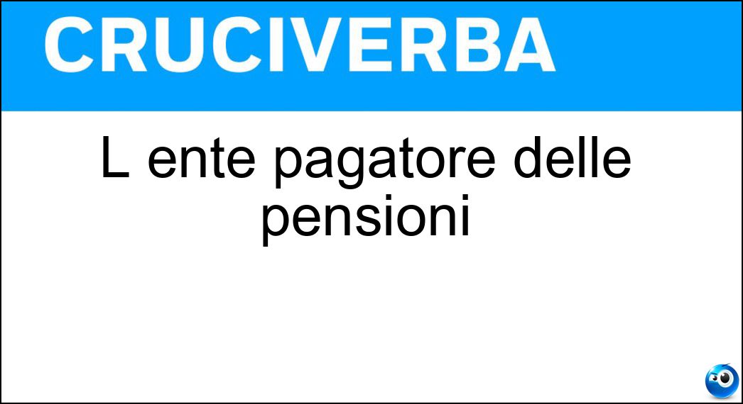 L ente pagatore delle pensioni Soluzione L ente pagatore delle pensioni - Inps