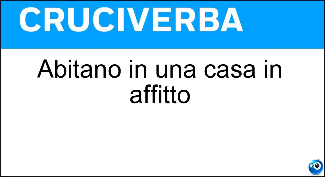 Abitano in una casa in affitto Soluzione Abitano in una casa in affitto - Inquilini