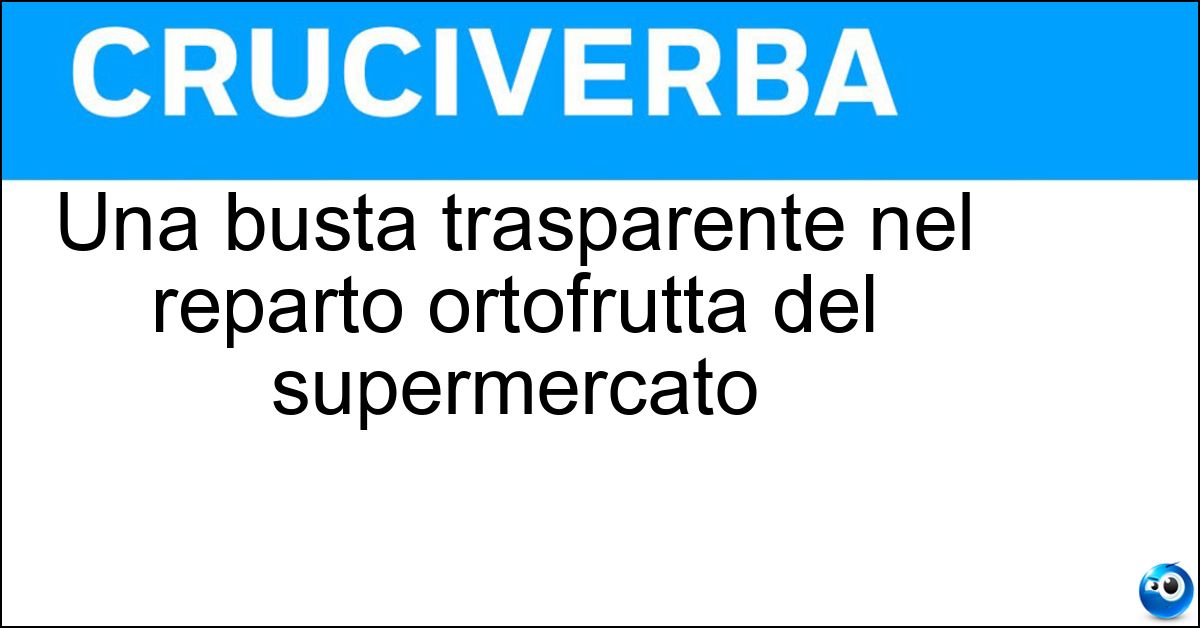 Una busta trasparente nel reparto ortofrutta del supermercato