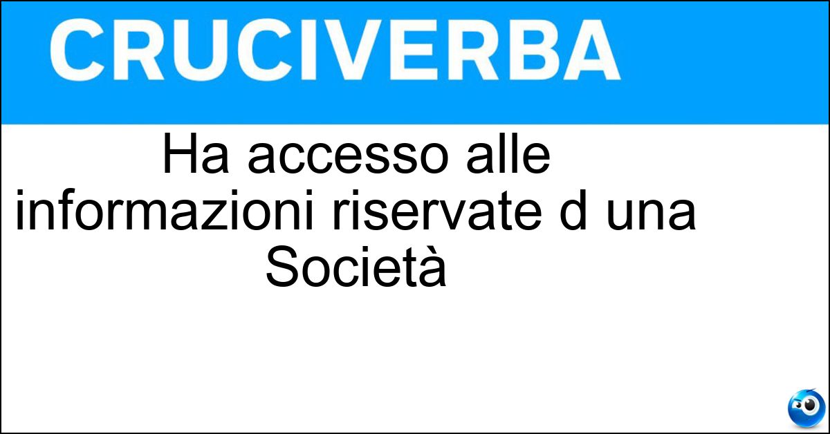 Soluzione Ha accesso alle informazioni riservate d una Società - Insider