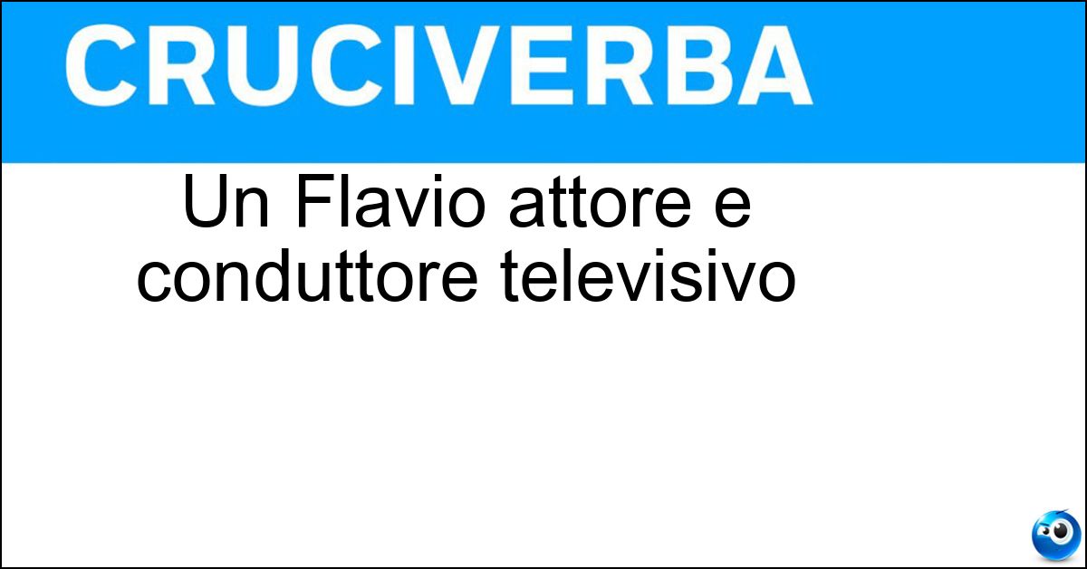 Soluzione Un Flavio attore e conduttore televisivo - Insinna