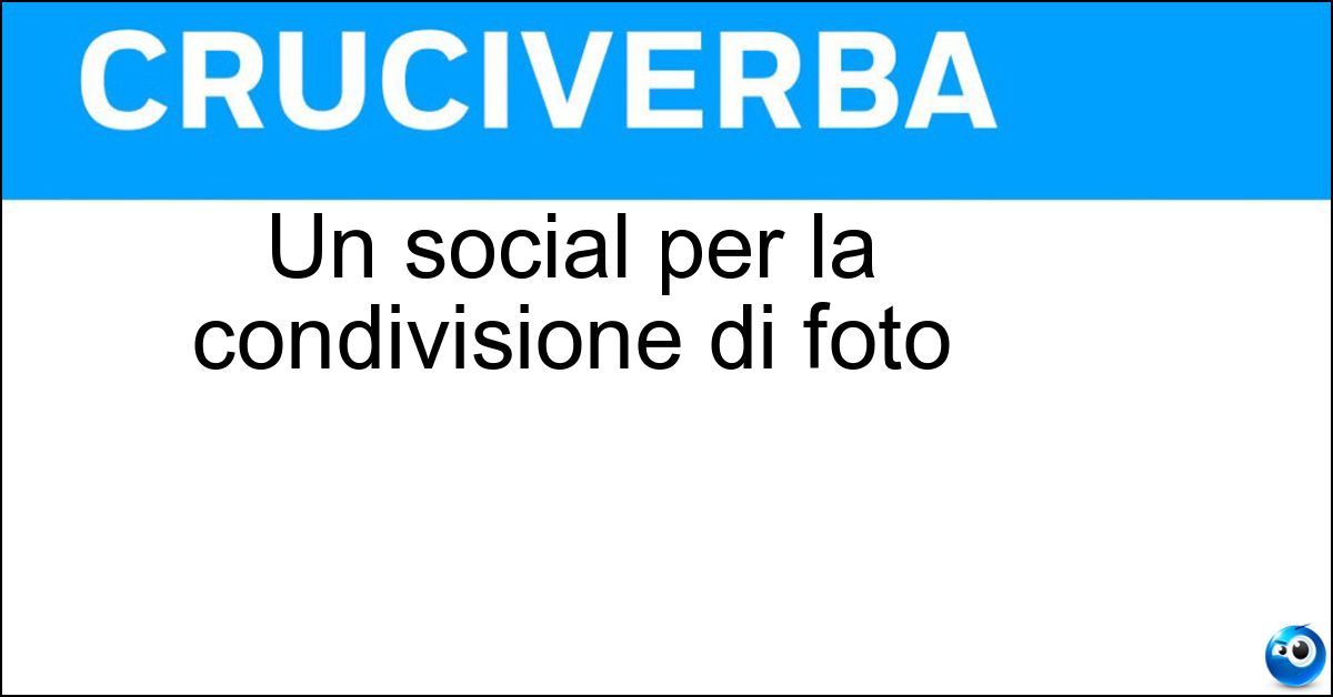 Un social per la condivisione di foto Soluzione Un social per la condivisione di foto - Instagram