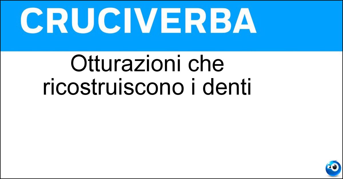Otturazioni che ricostruiscono i denti Otturazioni che ricostruiscono i denti