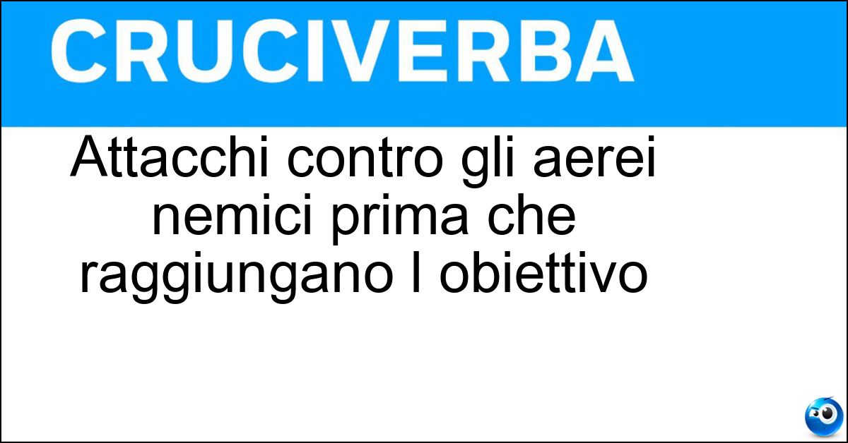 Attacchi contro gli aerei nemici prima che raggiungano l obiettivo Soluzione Attacchi contro gli aerei nemici prima che raggiungano l obiettivo - Intercettazioni