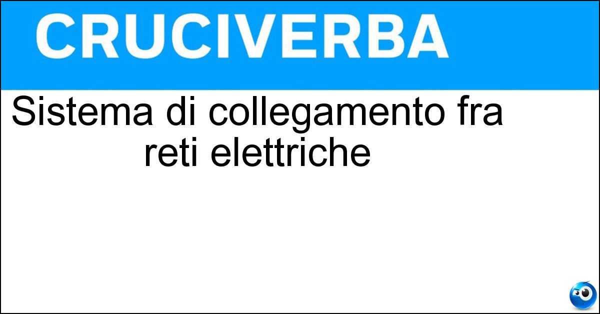 Sistema di collegamento fra reti elettriche Soluzione Sistema di collegamento fra reti elettriche - Interconnessione