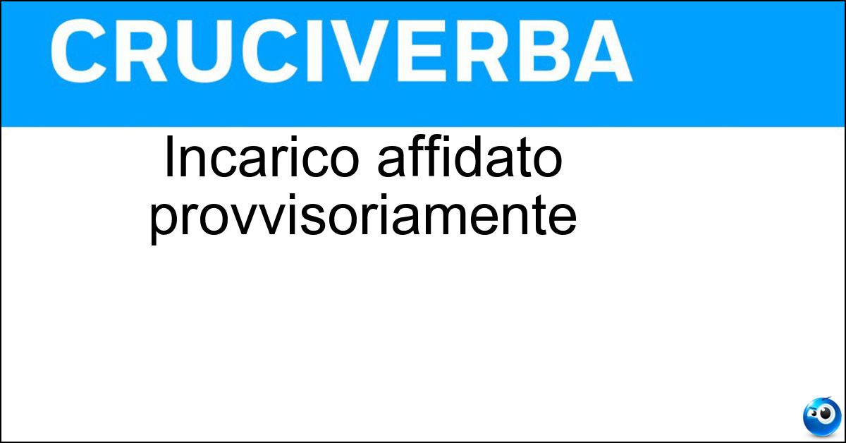 Soluzione Incarico affidato provvisoriamente - Interim