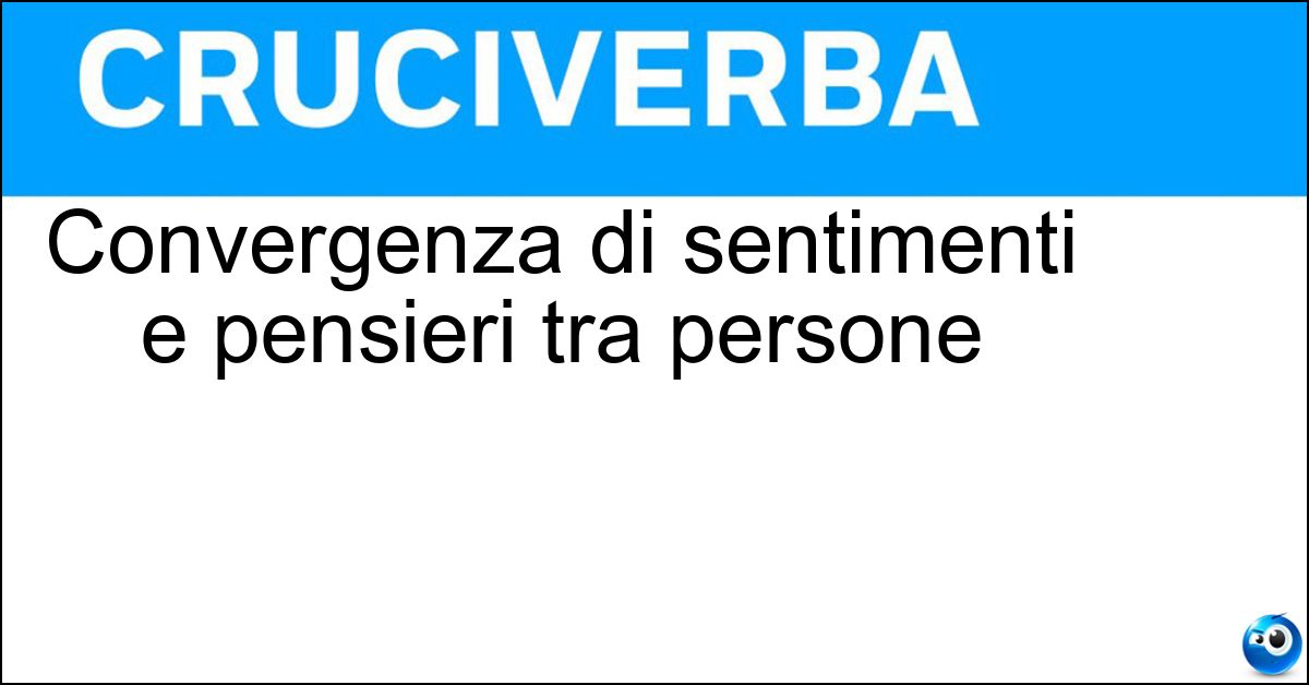 Convergenza di sentimenti e pensieri tra persone