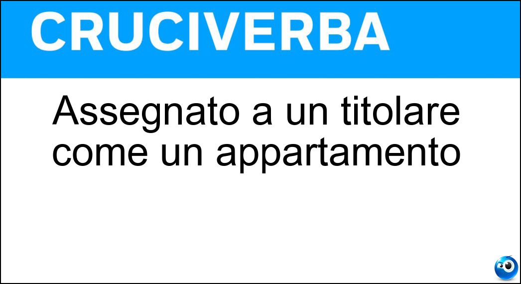 Assegnato a un titolare come un appartamento Soluzione Assegnato a un titolare come un appartamento - Intestato