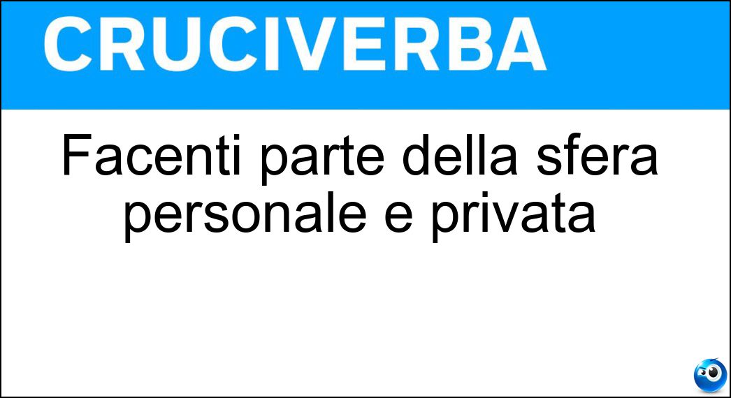 Facenti parte della sfera personale e privata