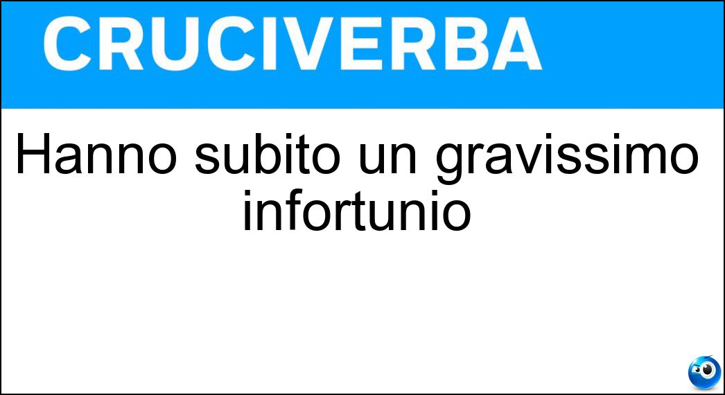 Hanno subito un gravissimo infortunio Soluzione Hanno subito un gravissimo infortunio - Invalidi