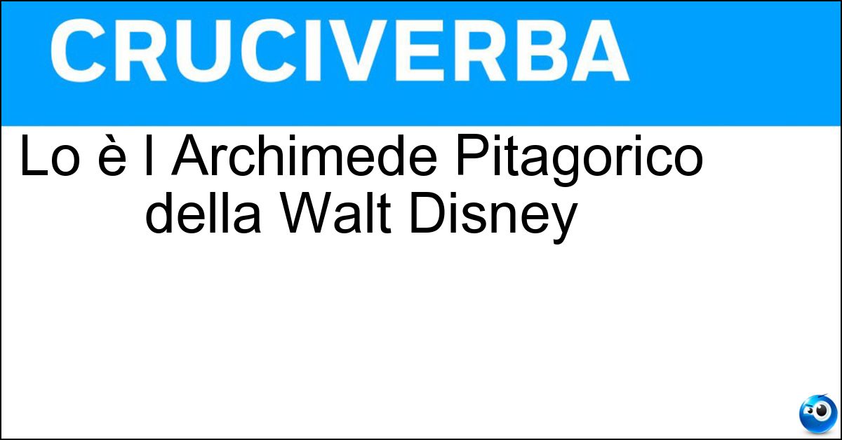 Soluzione Lo è l Archimede Pitagorico della Walt Disney - Inventore