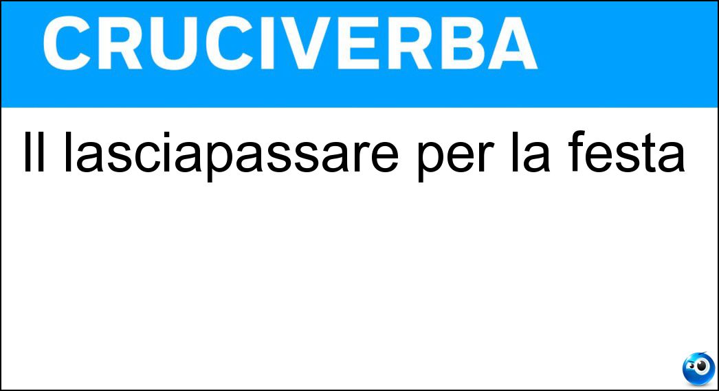 Il lasciapassare per la festa Soluzione Il lasciapassare per la festa - Invito