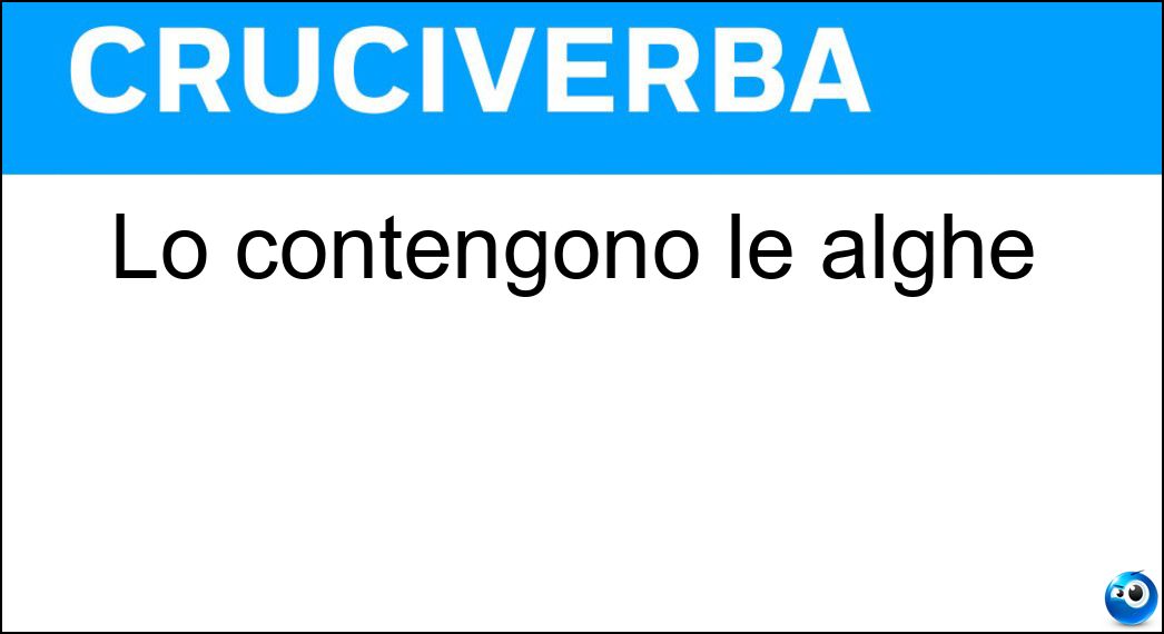 Lo contengono le alghe Soluzione Cruciverba: Lo contengono le alghe - Risposta Iodio