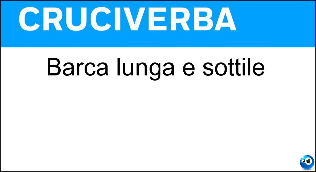 Barca lunga e sottile Soluzione Barca lunga e sottile - Iole