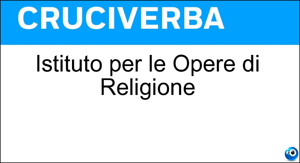 Istituto per le Opere di Religione Soluzione Istituto per le Opere di Religione - Ior