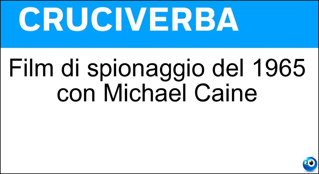 Soluzione Film di spionaggio del 1965 con Michael Caine - Ipcress