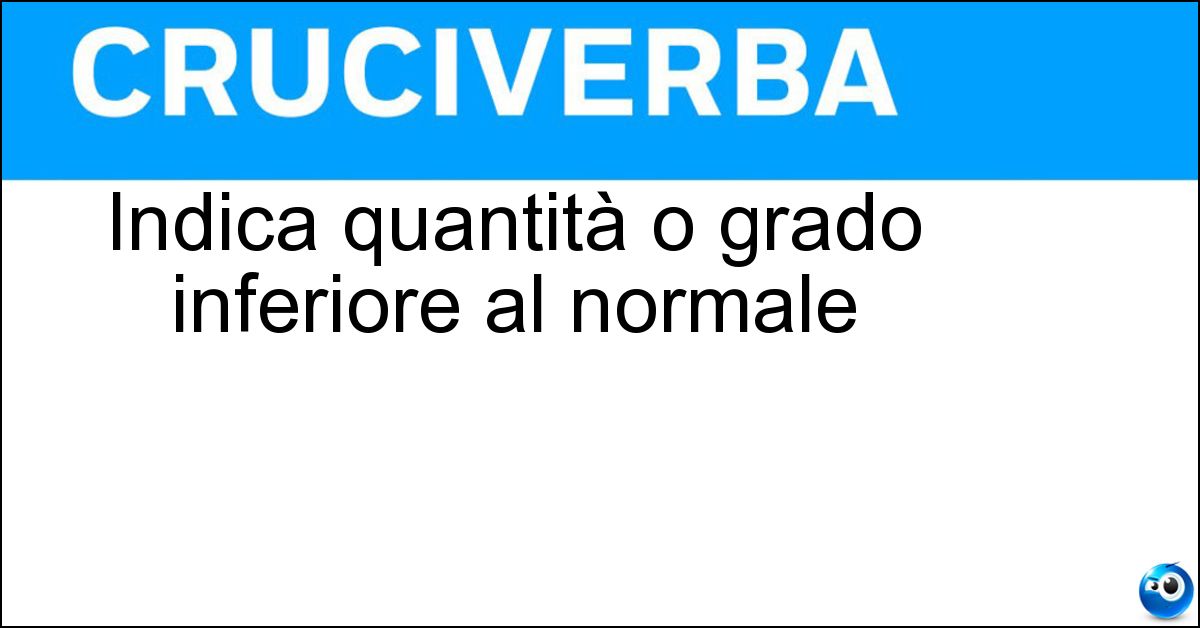 Indica quantità o grado inferiore al normale Soluzione Indica quantità o grado inferiore al normale - Ipo