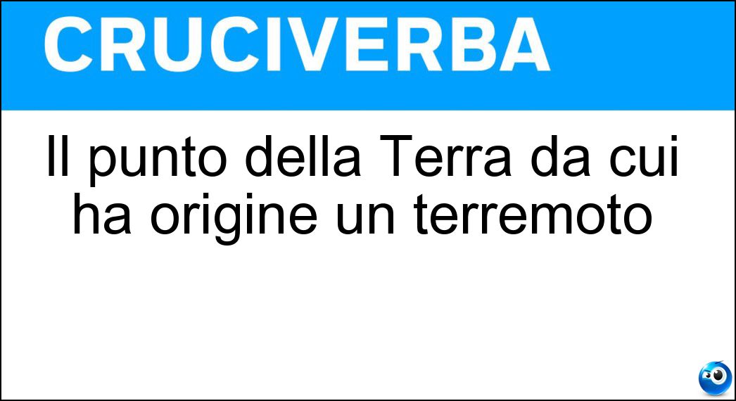 Il punto della Terra da cui ha origine un terremoto