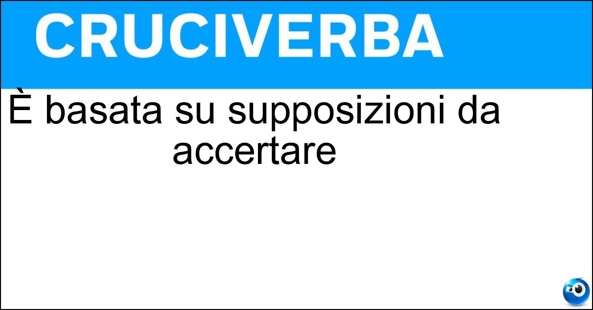 È basata su supposizioni da accertare Soluzione È basata su supposizioni da accertare - Ipotesi