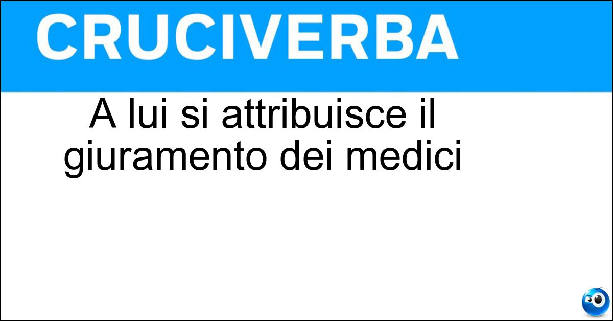 Soluzione A lui si attribuisce il giuramento dei medici - Ippocrate