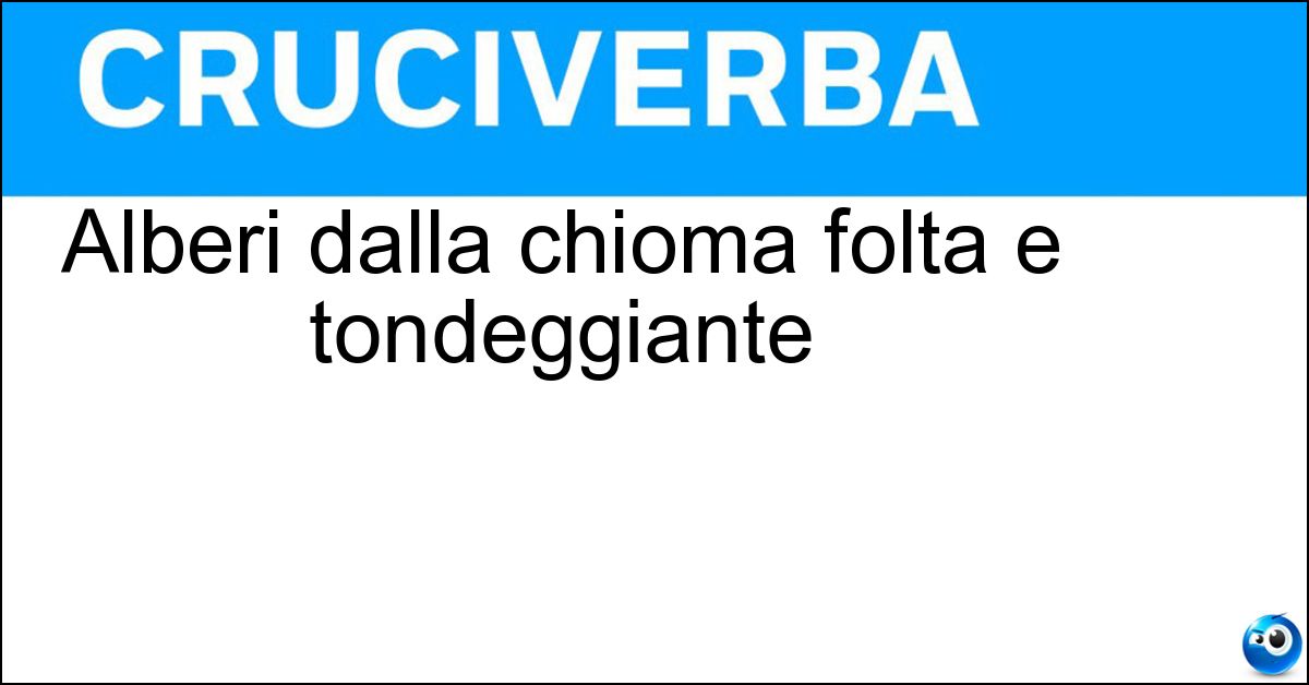 Alberi dalla chioma folta e tondeggiante Soluzione Alberi dalla chioma folta e tondeggiante - Ipppocastani