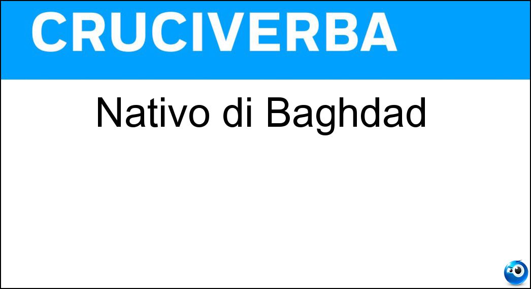 Nativo di Baghdad Soluzione Cruciverba: Nativo di Baghdad - Risposta Iracheno