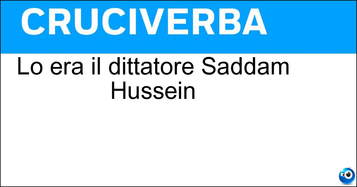 Lo era il dittatore Saddam Hussein Soluzione Lo era il dittatore Saddam Hussein - Iracheno