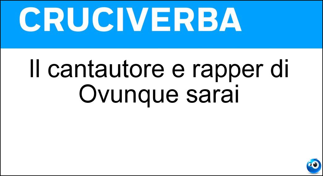 Soluzione Il cantautore e rapper di Ovunque sarai - Irama