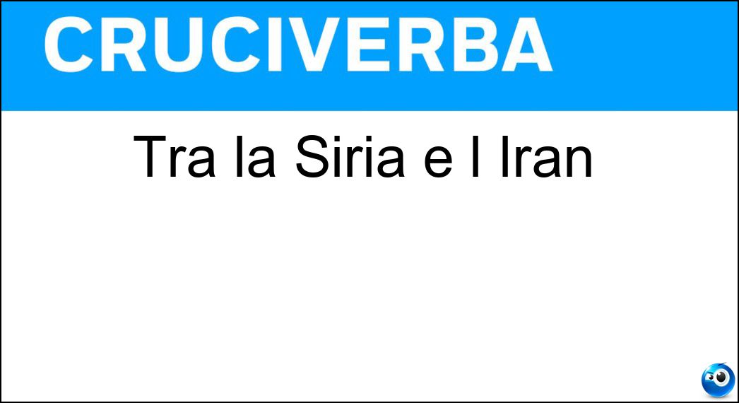 Tra la Siria e l Iran Soluzione Tra la Siria e l Iran - Iraq