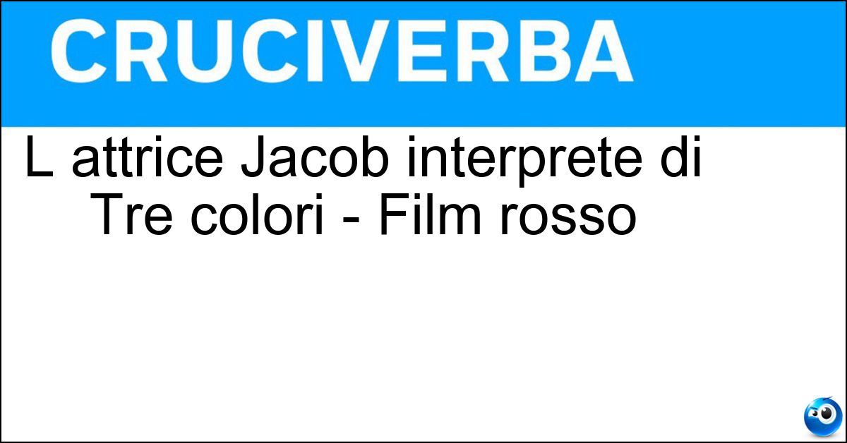 L attrice Jacob interprete di Tre colori - Film rosso Soluzione L attrice Jacob interprete di Tre colori - Film rosso - Irene