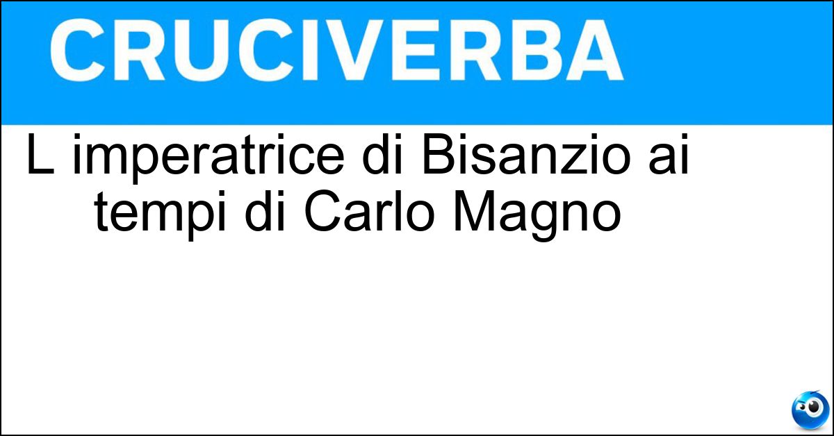 Soluzione L imperatrice di Bisanzio ai tempi di Carlo Magno - Irene