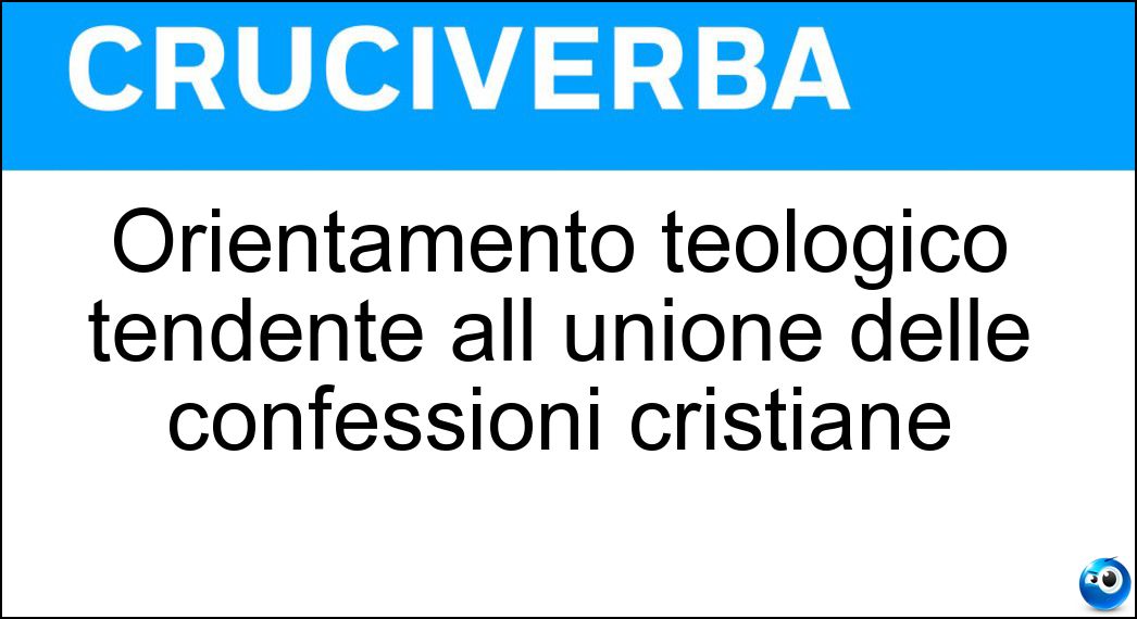 Orientamento teologico tendente all unione delle confessioni cristiane Soluzione Orientamento teologico tendente all unione delle confessioni cristiane - Irenismo