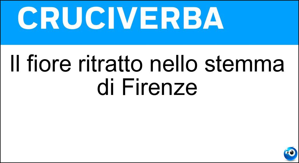Il fiore ritratto nello stemma di Firenze Soluzione Cruciverba: Il fiore ritratto nello stemma di Firenze - Risposta Iris