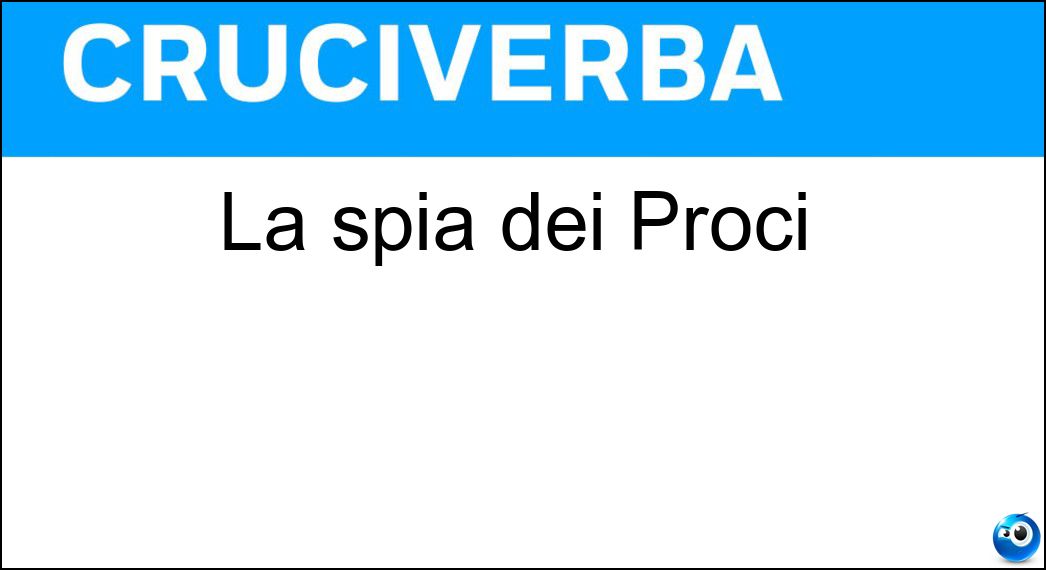 La spia dei Proci Soluzione La spia dei Proci - Iro